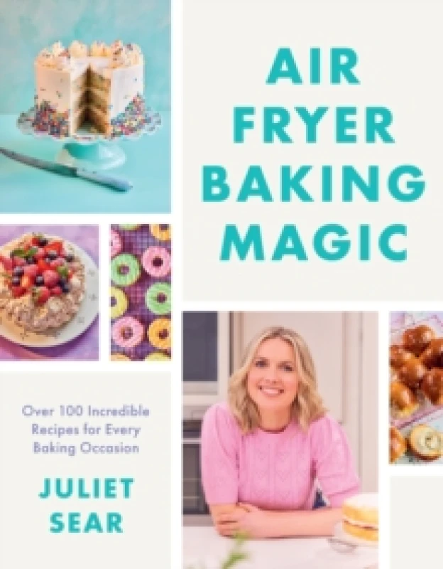 Image of Air Fryer Baking Magic : 100 Incredible Recipes for Every Baking Occasion Hardback