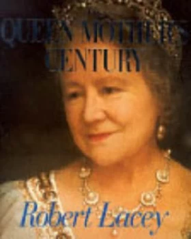 Image of The Queen Mothers Century by Robert Lacey Hardback
