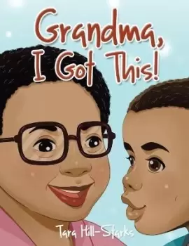 Image of Grandma, I Got This! by Tara Hill-Starks