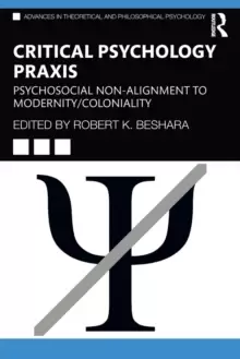 Image of Critical Psychology Praxis : Psychosocial Non-Alignment to Modernity/Coloniality