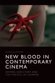 Image of New Blood in Contemporary Cinema : Women Directors and the Poetics of Horror