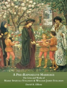 Image of A Pre-Raphaelite Marriage by David B. Elliot Hardback