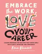 Image of embrace the work love your career a guided workbook for realizing your care
