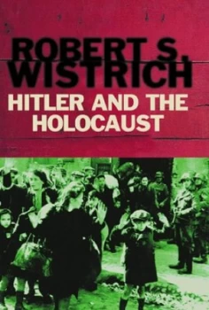 Image of Hitler and the Holocaust by Robert Wistrich Paperback