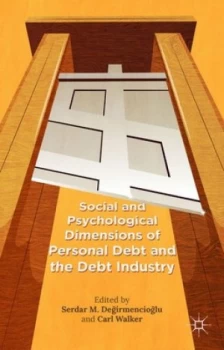 Image of Social and Psychological Dimensions of Personal Debt and the Debt Industry by Carl Walker Hardback