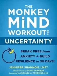 Image of The Monkey Mind Workout for Uncertainty : Break Free from Anxiety and Build Resilience in 30 Days!