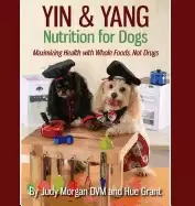 Image of yin and yang nutrition for dogs maximizing health with whole foods not drug