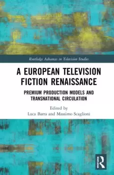 Image of A European Television Fiction RenaissancePremium Production Models and Transnational Circulation