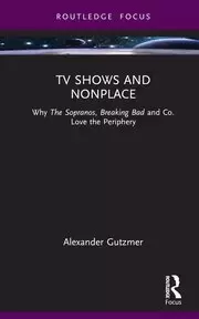 Image of TV Shows and Nonplace Why The Sopranos Breaking Bad and Co. Love the Periphery