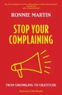 Image of stop your complaining from grumbling to gratitude