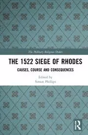 Image of The 1522 Siege of Rhodes Causes Course and Consequences