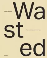 Image of wasted when trash becomes treasure