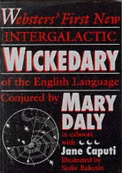 Image of Websters First New Intergalactic Wickedary of the English Language by Mary Daly and Jane Caputi Paperback