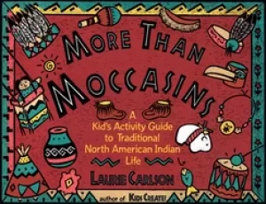 Image of more than moccasins a kids activity guide to traditional north american ind