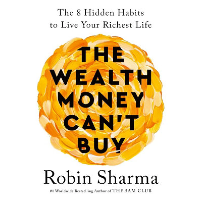 Image of The Wealth Money Can't Buy : The 8 Hidden Habits to Live Your Richest Life Paperback / softback