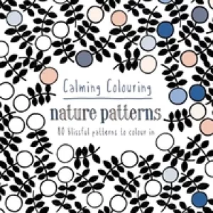 Image of calming colouring nature patterns 80 blissful patterns to colour in