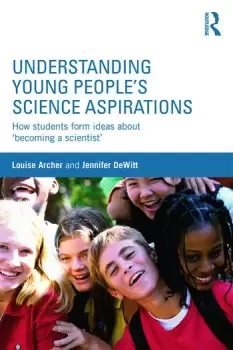 Image of Understanding Young People's Science AspirationsHow students form ideas about becoming a scientist