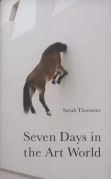Image of Seven Days in the Art World by Sarah Thornton Hardback
