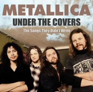 Image of Under the Covers The Songs They Didnt Write by Metallica CD Album