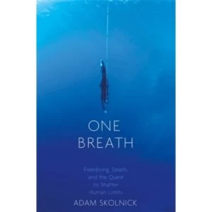 Image of One Breath : Freediving, Death, and the Quest to Shatter Human Limits