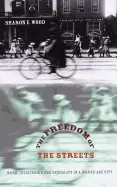 Image of freedom of the streets work citizenship and sexuality in a gilded age city