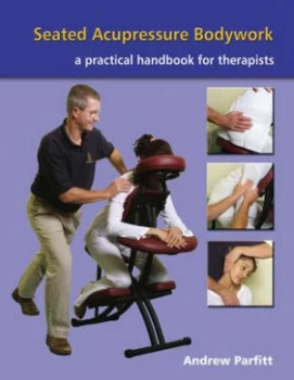 Image of Seated Acupressure Bodywork by Andrew Parfitt Paperback
