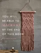 Image of you will be able to macrame by the end of this book
