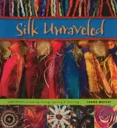 Image of silk unraveled experiments in tearing fusing layering and stitching