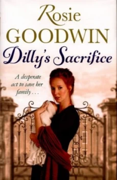 Image of Dillys Sacrifice by Rosie Goodwin Hardback