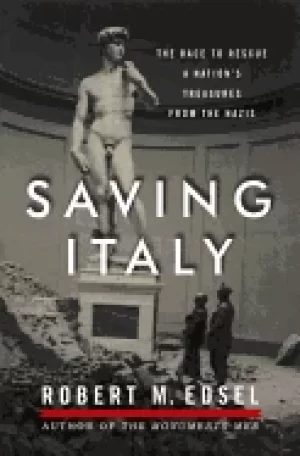 Image of saving italy the race to rescue a nations treasures from the nazis
