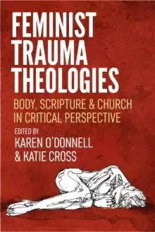 Image of Feminist Trauma Theologies : Body, Scripture & Church in Critical Perspective