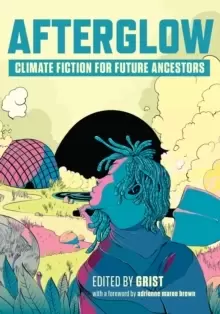 Image of Afterglow : Climate Fiction for Future Ancestors
