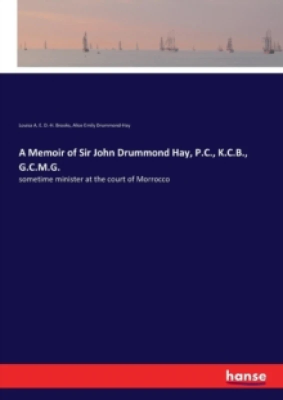 Image of A Memoir of Sir John Drummond Hay, P.C., K.C.B., G.C.M.G. : sometime minister at the court of Morrocco Paperback / softback