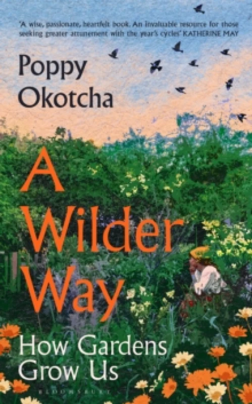 Image of A Wilder Way : How Gardens Grow Us Hardback