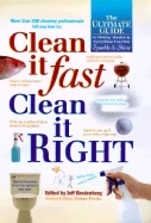 Image of clean it fast clean it right the ultimate guide to making absolutely everyt