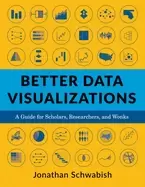 Image of better data visualizations a guide for scholars researchers and wonks schwa