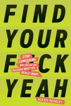 Image of Find your fuck yeah by Alexis Rockley