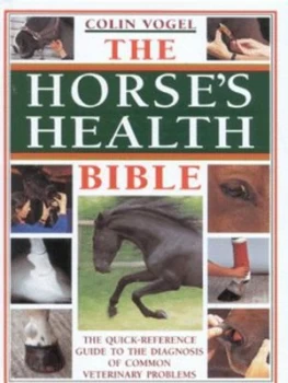 Image of The Horses Health Bible by C. J Vogel Hardback