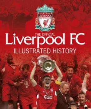 Image of The Official Liverpool Fc Illustrated History by Jeff Anderson Hardback
