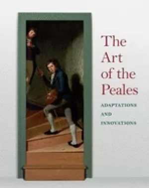 Image of art of the peales in the philadelphia museum of art adaptations and innovat