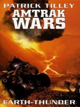 Image of The Amtrak Wars. Book 6 Earth-Thunder by Patrick Tilley Paperback