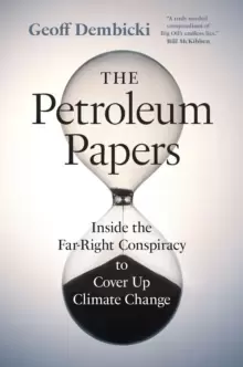Image of The Petroleum Papers : Inside the Far-Right Conspiracy to Cover Up Climate Change