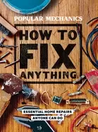 Image of popular mechanics how to fix anything essential home repairs anyone can do