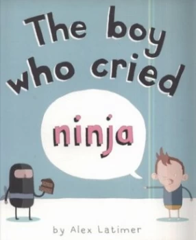 Image of The Boy Who Cried Ninja by Alex Latimer Paperback