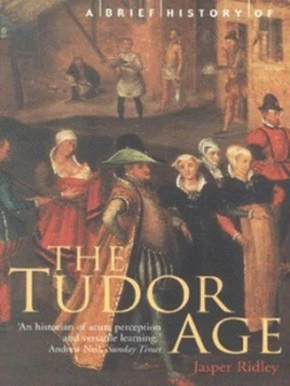 Image of A Brief History of the Tudor Age by Jasper Ridley Paperback