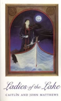 Image of Ladies of the Lake by Caitln Matthews and John Matthews Paperback
