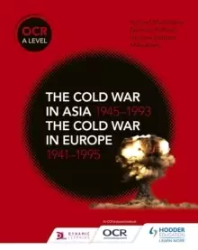 Image of OCR A Level History: The Cold War in Asia 1945-1993 and the Cold War in Europe 1941-1995