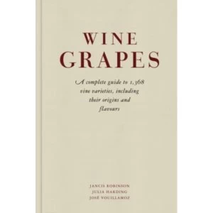 Image of Wine Grapes : A complete guide to 1,368 vine varieties, including their origins and flavours