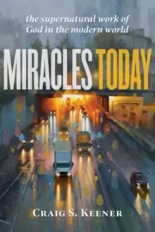 Image of Miracles Today : The Supernatural Work of God in the Modern World