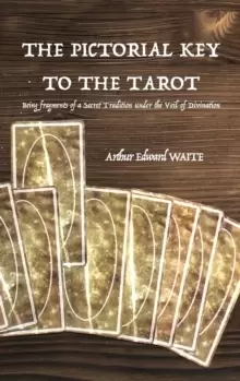 Image of The Pictorial Key to the Tarot : Being fragments of a Secret Tradition under the Veil of Divination